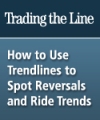 Trading the Line - How to Use Trendlines to Spot Reversals and Ride Trends