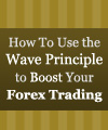 How To Use the Wave Principle to Boost Your Forex Trading
